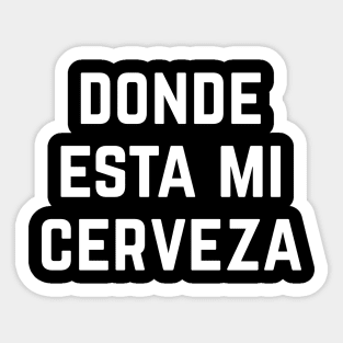 Donde Esta Mi Cerveza Sticker